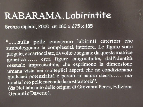 Rabarama, Labyrinth, painted bronze, 2000. '...on the skin emerge labyrinths on the outside that symbolise the complexity on the inside.  The figures are folded, rolled and marked with this genetic matrix, creating enigmatic figures, of imprecise gender, that express the human dimension in the multiple aspects that are conditioned by any power and therefore by nature itself ...  but their skin tells our story'. (from 'In the labyrinth' from the originals by Giovanni Perez).